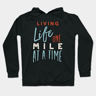 Living Life One Mile at a Time Hoodie